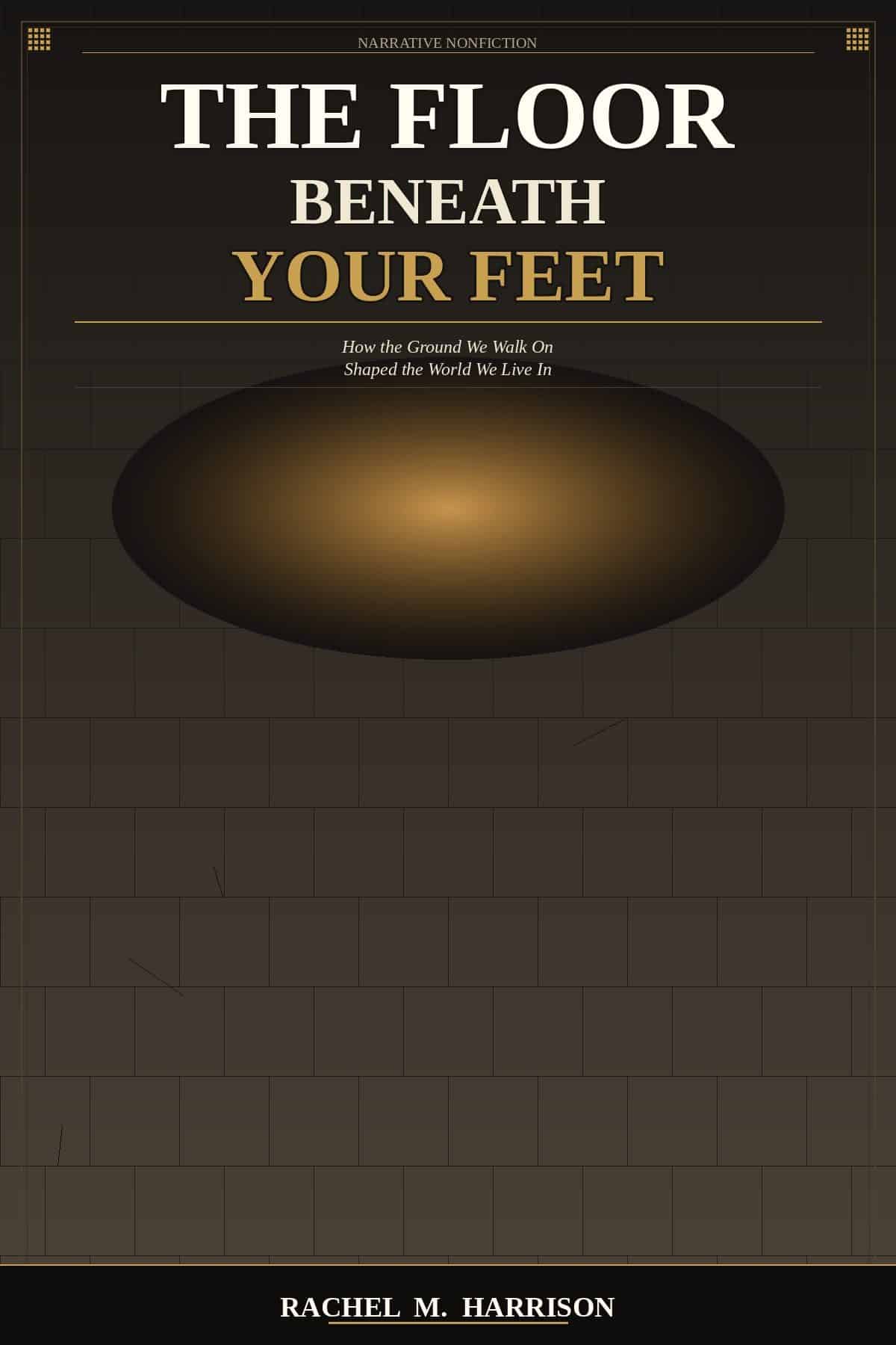 The Floor Beneath Your Feet by Rachel M. Harrison